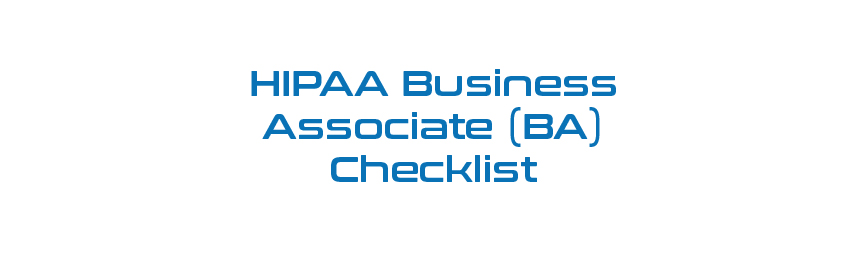 HIPAA Business Associate (BA) Checklist