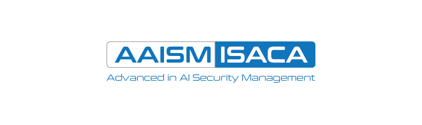 ISACA Advanced in AI security management (AAISM)